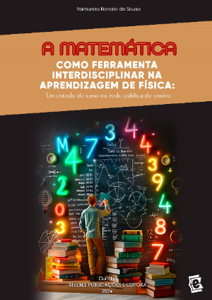 A matemática como ferramenta interdisciplinar na aprendizagem de física: um estudo de caso na rede  pública de ensino