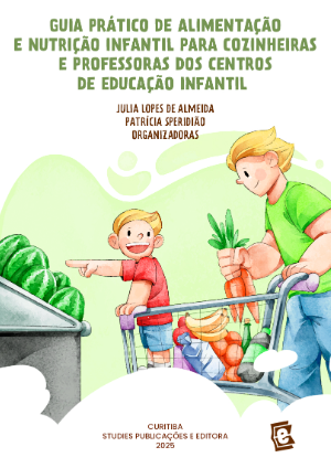 Guia prático de alimentação e nutrição infantil para cozinheiras e professoras dos centros de educação infantil