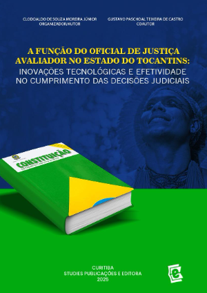 A FUNÇÃO DO OFICIAL DE JUSTIÇA AVALIADOR NO ESTADO DO TOCANTINS: INOVAÇÕES TECNOLÓGICAS E EFETIVIDADE NO CUMPRIMENTO DAS DECISÕES JUDICIAIS