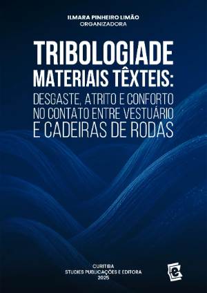 TRIBOLOGIA DE MATERIAIS TÊXTEIS: DESGASTE, ATRITO E CONFORTO NO CONTATO ENTRE VESTUÁRIO E CADEIRAS DE RODAS